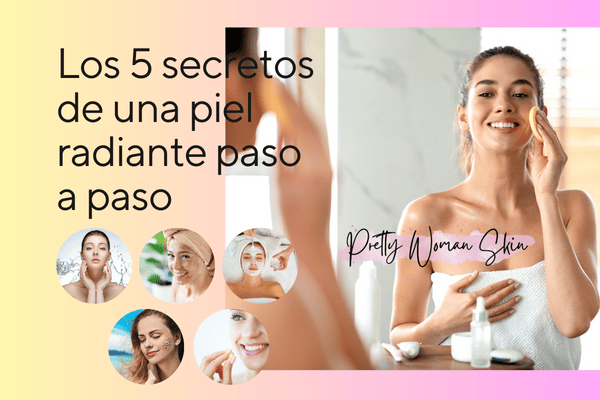 Los Secretos De Una Piel Radiante Prettywomanskin Com